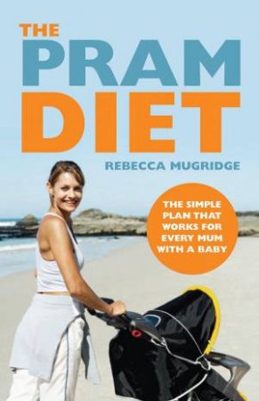 The Pram Diet by Rebecca Mugridge