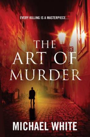 The Art of Murder by Michael White