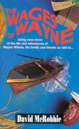 The Wages Of Wayne by David McRobbie