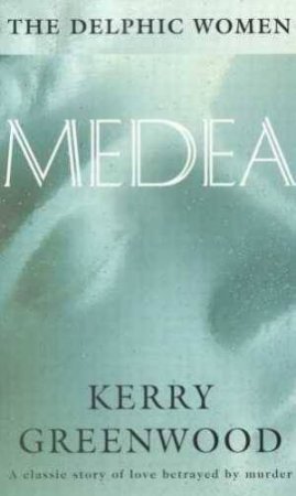 Medea by Kerry Greenwood