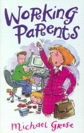 Working Parents by Michael Grose