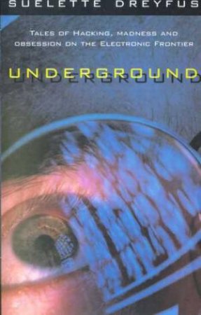 Underground by Suelette Dreyfuss