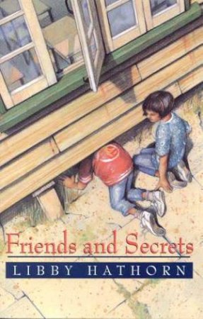 Growing Up With Libby: Friends And Secrets by Libby Hathorn