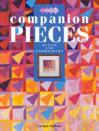 Companion Pieces: Quilts & Embroidery by Carolyn Sullivan