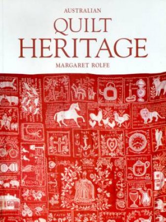 Australian Quilt Heritage by Margaret Rolfe