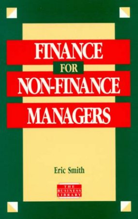 Finance For Non-Finance Managers by Eric Smith