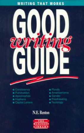 Good Writing Guide by N E Renton