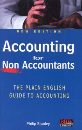 Accounting For Non Accountants by Philip Stanley