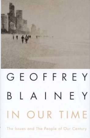 In Our Time by Geoffrey Blainey