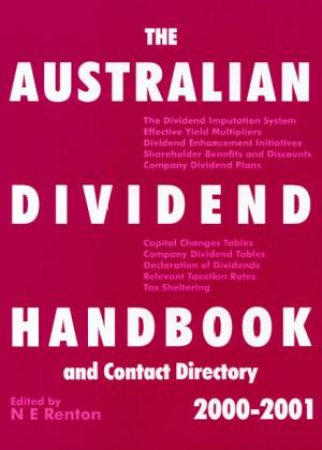 The Australian Dividend Handbook And Contact Directory 2000-2001 by N E Renton