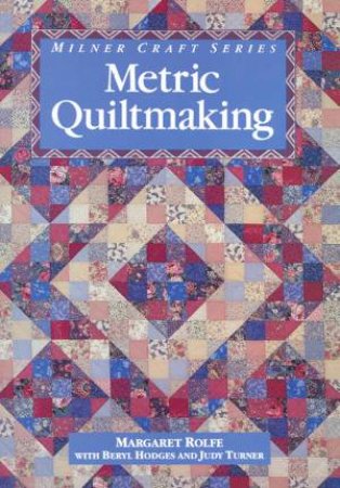 Metric Quiltmaking by Margaret Rolfe