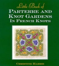 Little Book of Parterre and Knot Gardens in French Knots