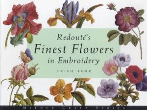 Redoute's Finest Flowers in Embroidery by Trish Burr