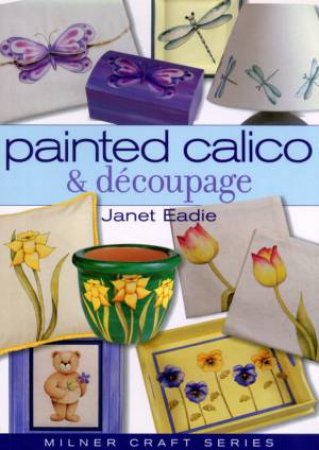 Painted Calico & Decoupage by Janet Eadie