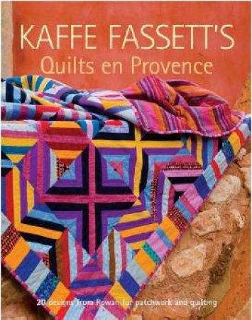 Kaffe Fassetts Quilts En Provence by Kaffe Fassett