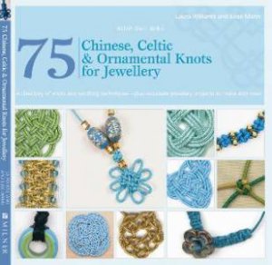 75 Chinese Celtic and Ornamental Knots by Laura Williams