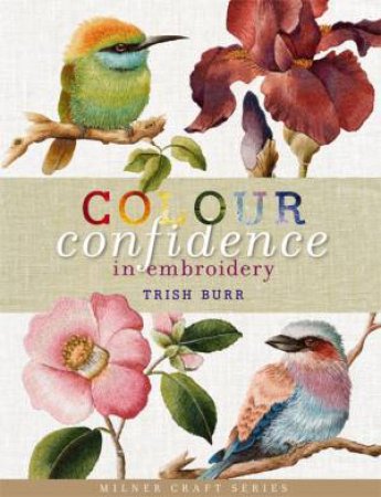 Colour Confidence in Embroidery by Trish Burr