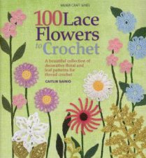 100 Lace Flowers to Crochet