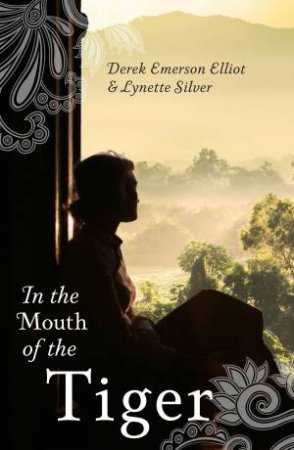 In the Mouth of the Tiger by Derek Emerson Elliot & Lynette Silver