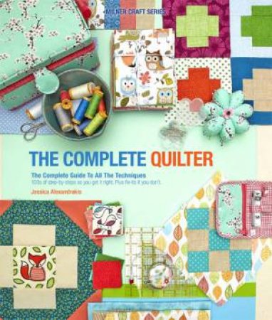 The Complete Quilter by Jessica Alexandrakis