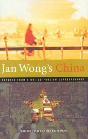 Jan Wong's China by Jan Wong