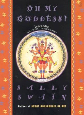 Oh My Goddess! by Sally Swain