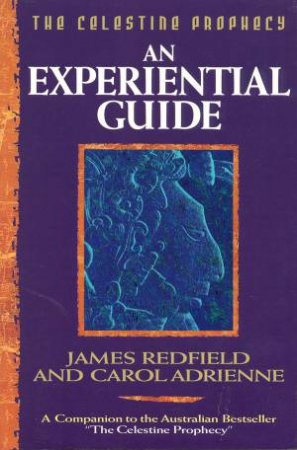 The Celestine Prophecy: An Experiental Guide by James Redfield