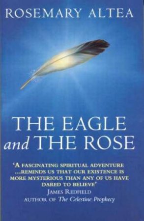 The Eagle And The Rose by Rosemary Altea