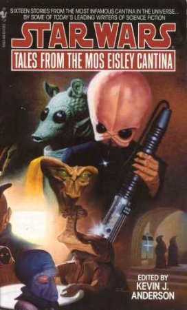 Star Wars: Cantina 01:Tales From The Mos Eisley Cantina by Kevin J Anderson