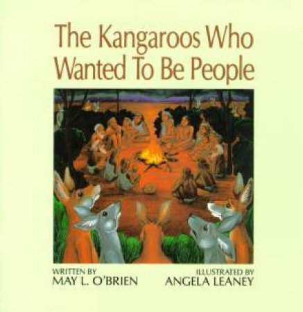 The Kangaroos Who Wanted to Be People by May O'Brien