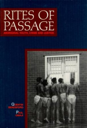 Rites of Passage: Aboriginal Youth, Crime & Justice by Quentin Beresford & Paul Omaji