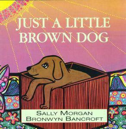 Just a Little Brown Dog by Sally Morgan