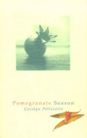 Pomegranate Season by Carolyn Polizzotto