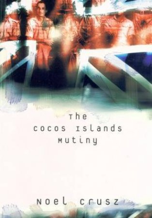 The Cocos Island Mutiny by Noel Crusz