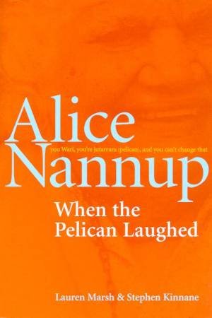 When The Pelican Laughed by Alice Nannup