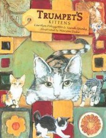 Trumpet's Kittens by Carolyn Polizzotto & Sarah Spinks