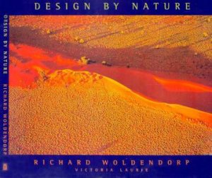 Design By Nature: Photographs By Richard Woldendorp by Vicki Laurie