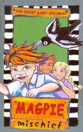 Magpie Mischief by Jon Doust & Ken Spillman