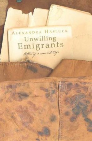 Unwilling Emigrants by Alexandra Hasluck