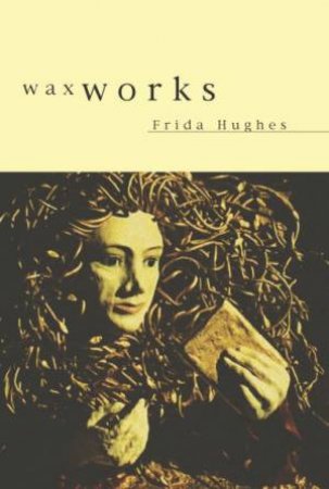 Waxworks by Frida Hughes