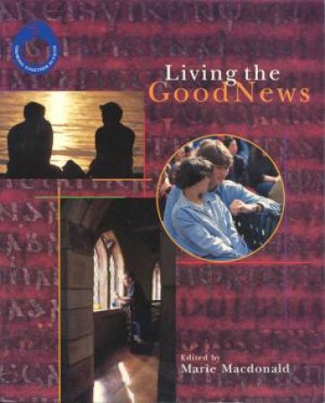 Living The Good News - Student Book by Marie Macdonald