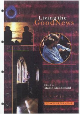 Living The Good News - Teacher Manual by Marie Macdonald