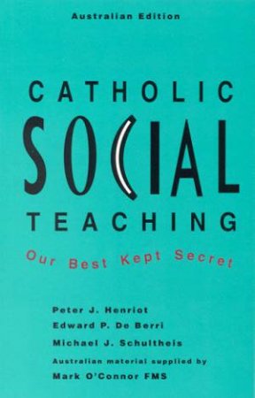 Catholic Social Teaching by P Henriot & E De Berri & M Schultheis