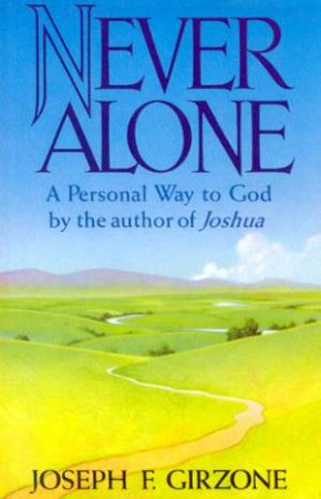 Never Alone by Joseph F Girzone