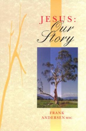 Jesus: Our Story by Frank Andersen