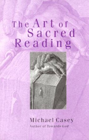 The Art Of Sacred Reading by Michael Casey