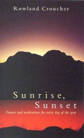 Sunrise, Sunset by Rowland Croucher