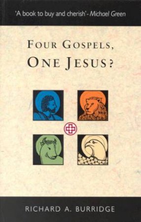 Four Gospels, One Jesus? by Richard A Burridge