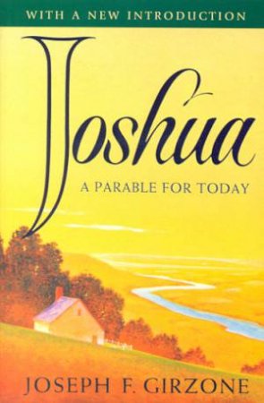 Joshua: A Parable For Today by Joseph F Girzone