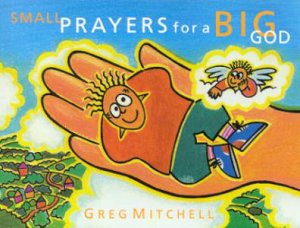 Small Prayers For A Big God by Greg Mitchell